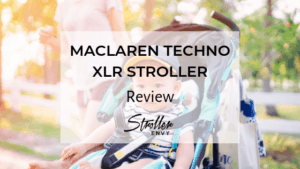 Maclaren Techno XLR Review | A Full-Featured Umbrella Stroller 1