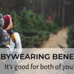 Babywearing Benefits: 11 Reasons It’s Great For Parents And Babies