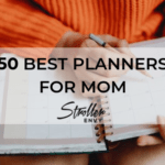 The 50 Best Planners For Moms: Stay Organized This School Year
