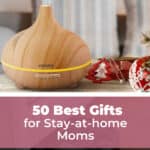 50 Best Gifts for Stay-at-home Moms 11