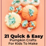 21 Quick & Easy Pumpkin Crafts For Kids To Make 13