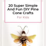 20 Super Simple And Fun DIY Pine Cone Crafts For Kids 53
