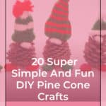 20 Super Simple And Fun DIY Pine Cone Crafts For Kids 55