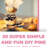 20 Super Simple And Fun DIY Pine Cone Crafts For Kids 56