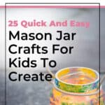 25 Quick And Easy Mason Jar Crafts For Kids To Create 42
