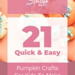 21 Quick & Easy Pumpkin Crafts For Kids To Make 6