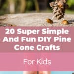 20 Super Simple And Fun DIY Pine Cone Crafts For Kids 46