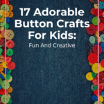 17 Adorable Button Crafts For Kids: Fun and Creative 10