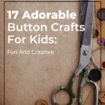 17 Adorable Button Crafts For Kids: Fun and Creative 13
