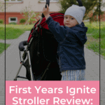 First Years Ignite Stroller Review: For Parents On The Go 3