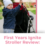 First Years Ignite Stroller Review: For Parents On The Go 4