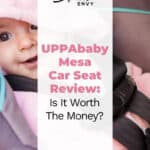 UPPAbaby Mesa Car Seat Review: Is It Worth The Money? 2
