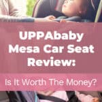 UPPAbaby Mesa Car Seat Review: Is It Worth The Money? 3