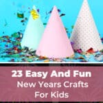 23 Easy And Fun New Years Crafts For Kids 12