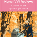 Nuna IVVI Review: A Guide To The Stylish Single Stroller 12