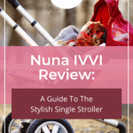 Nuna IVVI Review: A Guide To The Stylish Single Stroller 16
