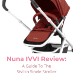 Nuna IVVI Review: A Guide To The Stylish Single Stroller 7