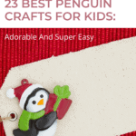 23 Best Penguin Crafts For Kids: Adorable and Super-Easy 7