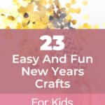 23 Easy And Fun New Years Crafts For Kids 9