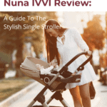 Nuna IVVI Review: A Guide To The Stylish Single Stroller 9