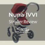 Nuna IVVI Review: A Guide To The Stylish Single Stroller