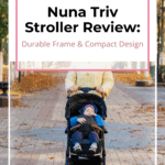 Nuna Triv Stroller Review: Durable Frame & Compact Design 1