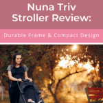 Nuna Triv Stroller Review: Durable Frame & Compact Design 2