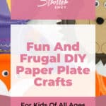 Fun And Frugal DIY Paper Plate Crafts For Kids Of All Ages 5