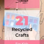 21 Recycled Crafts For Kids 5