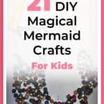 21 DIY Magical Mermaid Crafts For Kids 7