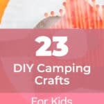 23 DIY Camping Crafts For Kids: Keep Busy By The Fire 9