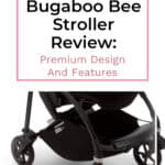 Bugaboo Bee Stroller Review: Premium Design And Features 9