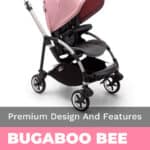 Bugaboo Bee Stroller Review: Premium Design And Features 2