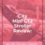 City Mini GT2 Stroller Review: An All-Terrain Classic 7