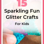 15 Sparkling Fun Glitter Crafts for Kids That They'll Love 1