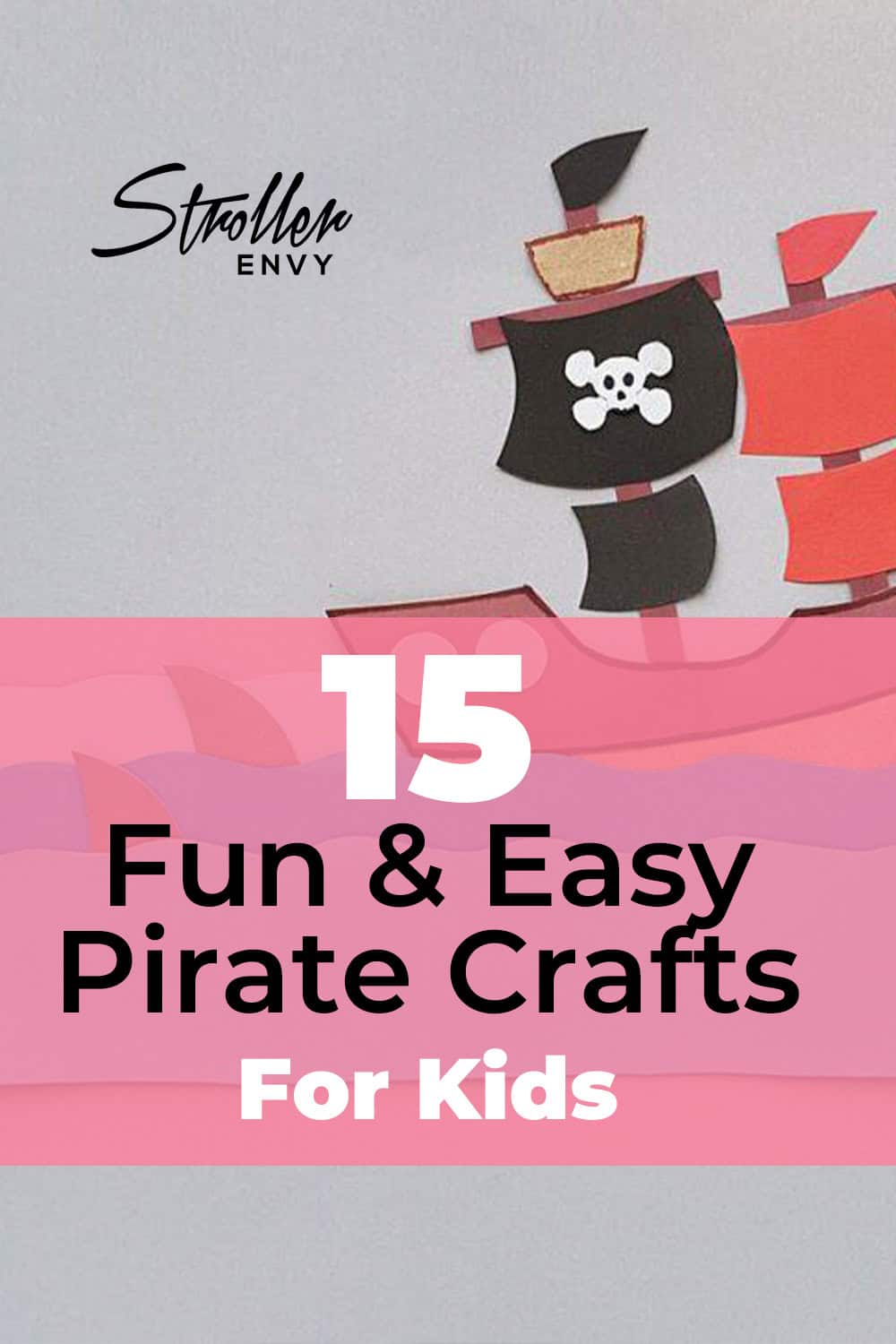 15 Fun & Easy Pirate Crafts for Kids That They'll Love