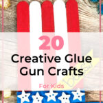 20 Creative Glue Gun Crafts for Kids and Moms to Enjoy 2