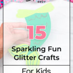 15 Sparkling Fun Glitter Crafts for Kids That They'll Love 3