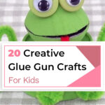 20 Creative Glue Gun Crafts for Kids and Moms to Enjoy 5