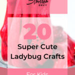 20 Super Cute Ladybug Crafts for Kids 7