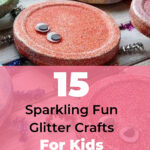 15 Sparkling Fun Glitter Crafts for Kids That They'll Love 8