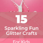 15 Sparkling Fun Glitter Crafts for Kids That They'll Love 9