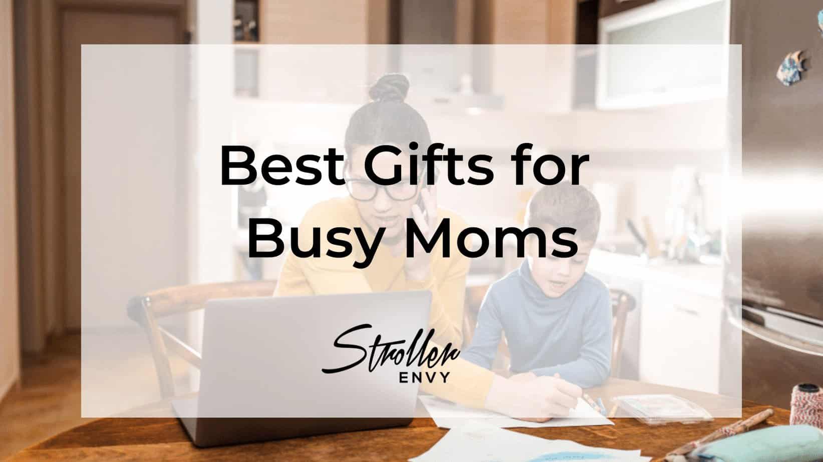 Best Gifts for Busy Moms