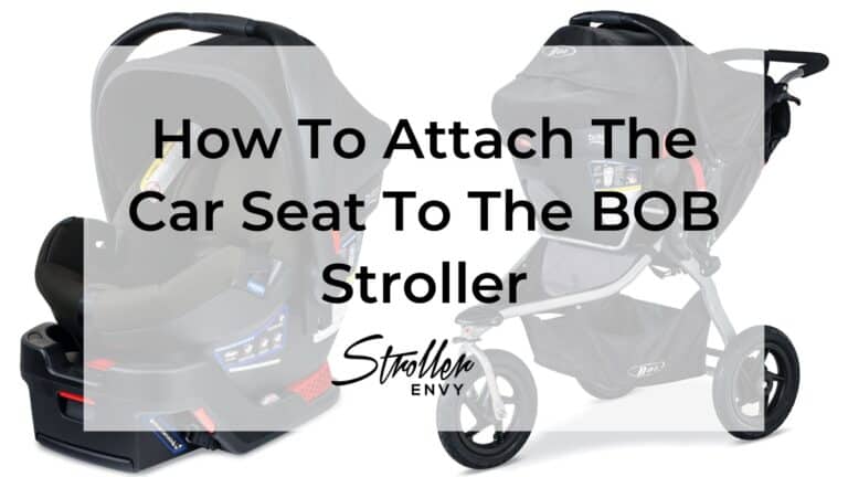 How To Attach The Car Seat To The BOB Stroller: 2 Easy Ways