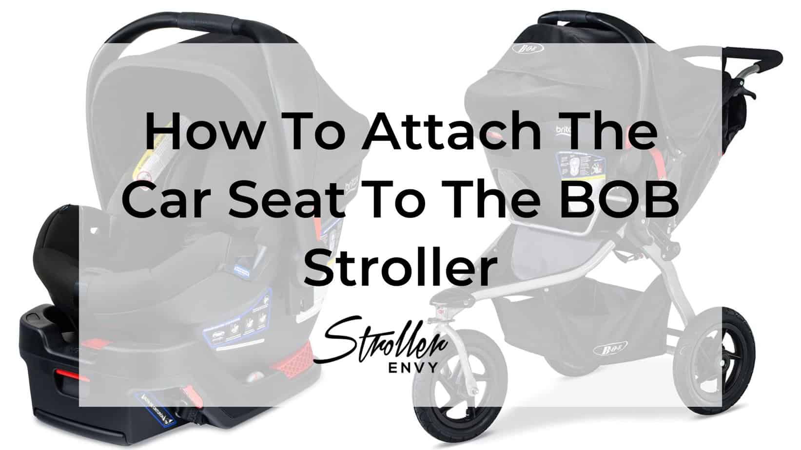 How To Attach The Car Seat To The BOB Stroller
