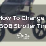 How To Change a BOB Stroller Tire: 9 Easy & Helpful Steps
