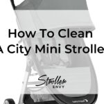How To Clean a City Mini Stroller: A Complete Guide