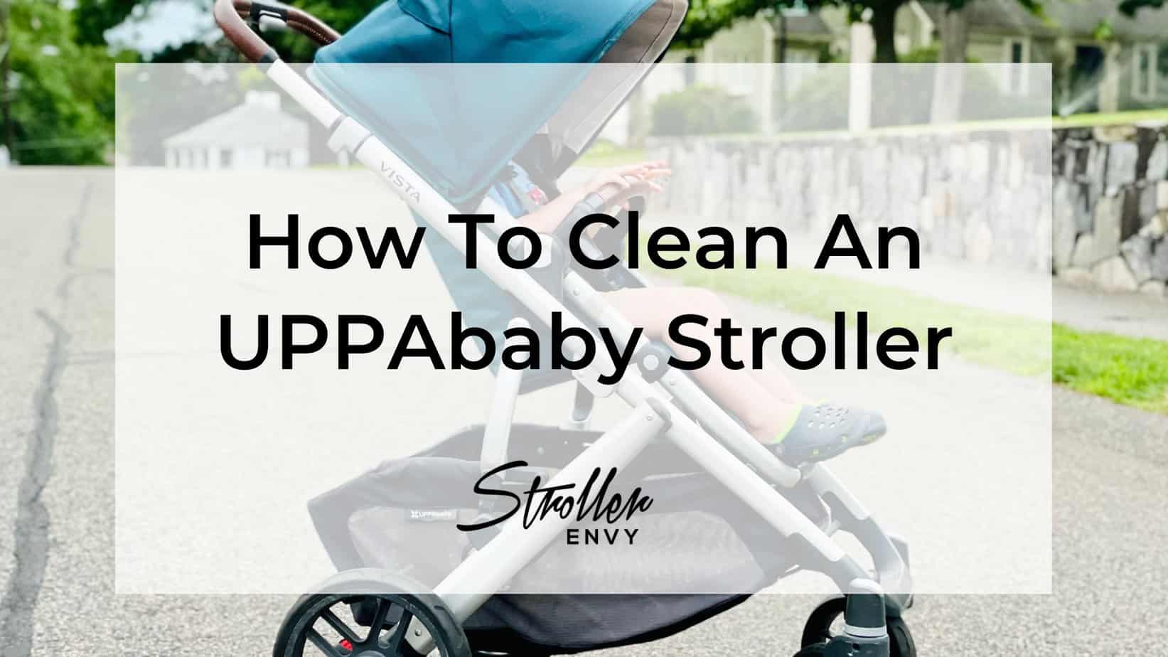 How To Clean UPPAbaby Stroller
