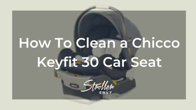 How To Clean a Chicco Keyfit 30 Car Seat: Step-By-Step Guide