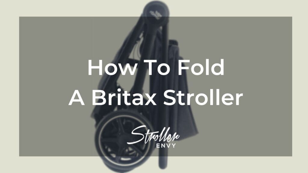 How To Fold A Britax Stroller: The Best Step-By-Step Guide